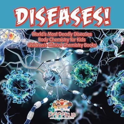 Cover for Pfiffikus · Diseases! World's Deadliest Diseases - Body Chemistry for Kids - Children's Clinical Chemistry Books (Paperback Book) (2016)