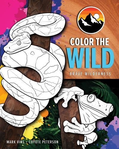 Cover for Coyote Peterson · Color the Wild: Brave Wilderness Coloring Pages (Coyote Peterson Animal Coloring Book) (Ages 6-10) (Taschenbuch) (2022)