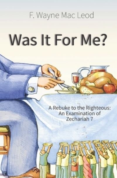 Was It For Me? - F Wayne Mac Leod - Kirjat - INDEPENDENTLY PUBLISHED - 9781691203178 - torstai 5. syyskuuta 2019