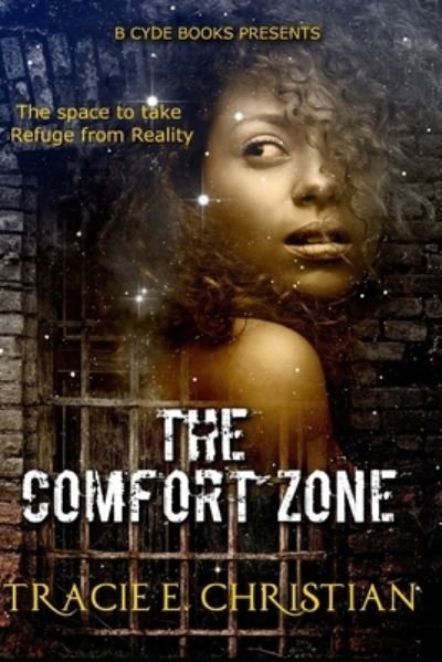 The Comfort Zone - Tracie E Christian - Boeken - Independently Published - 9781694046178 - 3 oktober 2019