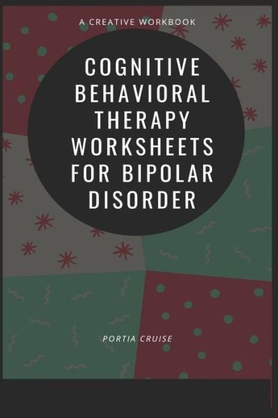 Cover for Portia Cruise · Cognitive Behavioral Therapy Worksheets for Bipolar Disorder (Paperback Book) (2019)