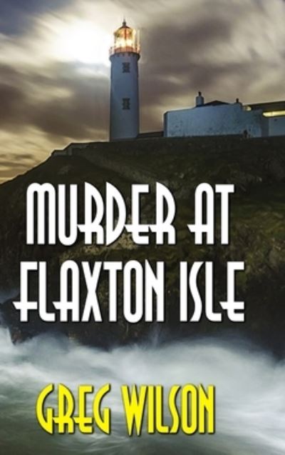 Cover for Greg Wilson · Murder At Flaxton Isle (Inbunden Bok) (2020)