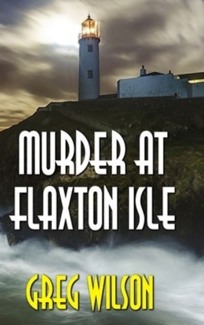 Cover for Greg Wilson · Murder At Flaxton Isle (Hardcover bog) (2020)