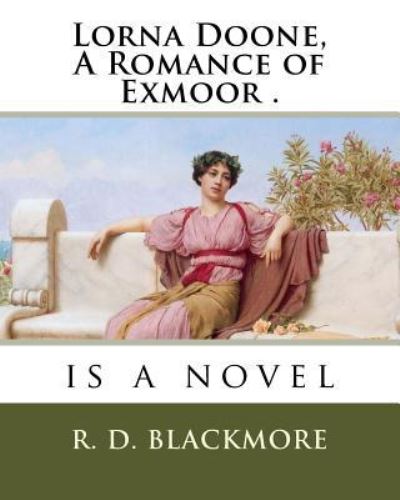 Cover for R D Blackmore · Lorna Doone, A Romance of Exmoor . (Paperback Book) (2018)