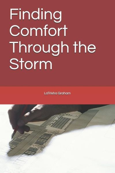 Cover for Latrisha Michelle Graham · Finding Comfort Through the Storm (Paperback Book) (2018)