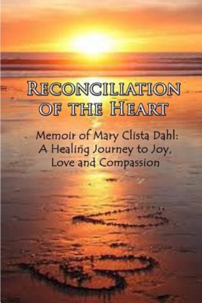 Cover for Mary Clista Dahl · Reconciliation of the Heart (Paperback Book) (2018)