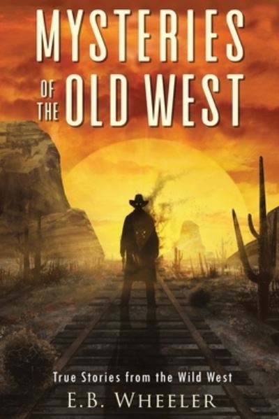 Cover for E. B. Wheeler · Mysteries of the Old West (Book) (2022)