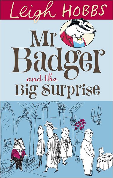 Cover for Leigh Hobbs · Mr Badger and the Big Surprise (Paperback Book) (2013)