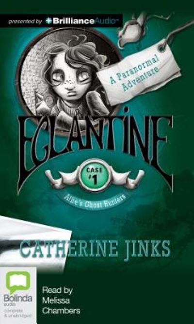 Cover for Catherine Jinks · Eglantine (Allie's Ghost Hunters) (Audiobook (CD)) [Unabridged edition] (2012)