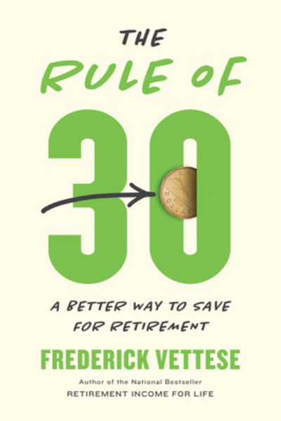 The Rule of 30 - Frederick Vettese - Books - ECW Press - 9781770416178 - October 19, 2021