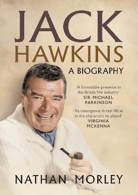 Jack Hawkins: A Biography - Nathan Morley - Książki - Fonthill Media Ltd - 9781781559178 - 24 października 2024