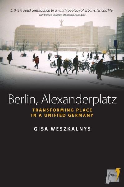 Cover for Gisa Weszkalnys · Berlin, Alexanderplatz: Transforming Place in a Unified Germany - Space and Place (Paperback Book) (2013)