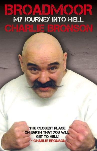 Cover for Charlie Bronson · Broadmoor - My Journey Into Hell (Hardcover bog) (2015)