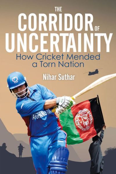 Cover for Nihar Suthar · Corridor of Uncertainty  The - How Cricket Mended a Torn Nation (N/A) (2016)