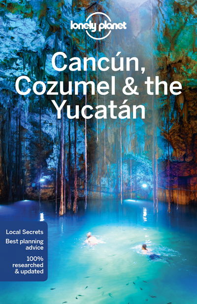 Lonely Planet Regional Guides: Cancun, Cozumel & the Yucatan - Lonely Planet - Kirjat - Lonely Planet - 9781786570178 - perjantai 9. syyskuuta 2016