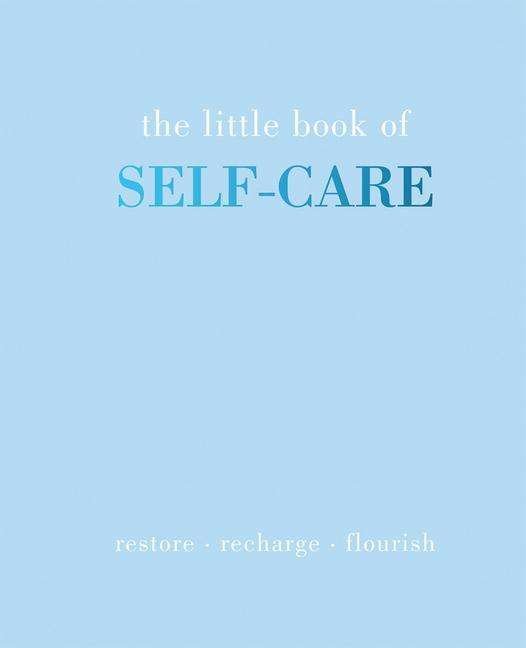 Cover for Joanna Gray · The Little Book of Self-Care: Restore | Recharge | Flourish - Little Book of (Hardcover bog) (2019)