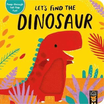 Cover for Alex Willmore · Let’s Find the Dinosaur (Board book) (2020)