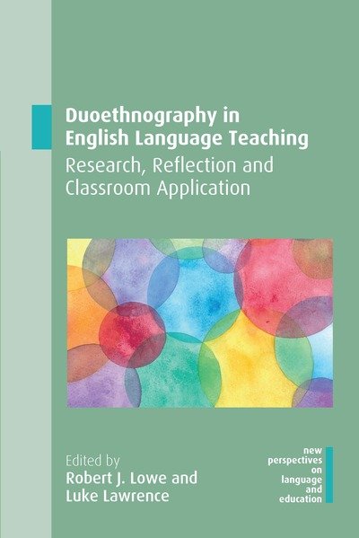 Cover for Robert J Lowe · Duoethnography in English Language Teaching: Research, Reflection and Classroom Application - New Perspectives on Language and Education (Paperback Bog) (2020)