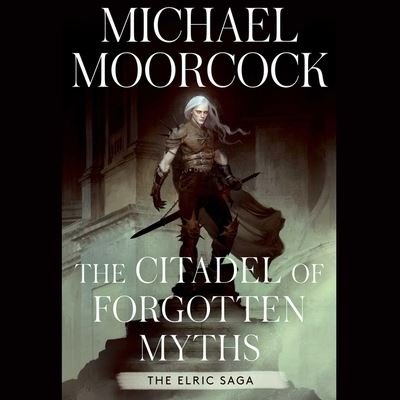 The Citadel of Forgotten Myths - Michael Moorcock - Musik - Simon & Schuster Audio - 9781797150178 - 6 december 2022