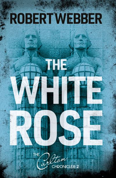 Cover for Robert Webber · The White Rose: Carlton Chronicles 2 (Paperback Book) (2021)