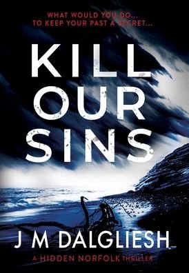 Cover for J M Dalgliesh · Kill Our Sins - Hidden Norfolk (Innbunden bok) (2020)