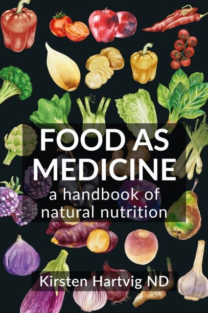 Food as Medicine: A Handbook of Natural Nutrition - Kirsten Hartvig - Books - Aeon Books Ltd - 9781801521178 - November 28, 2023