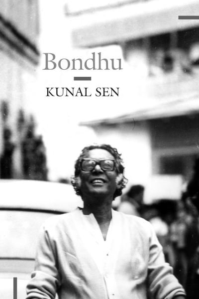 Cover for Kunal Sen · Bondhu: My Father, My Friend - The India List (Paperback Book) (2023)