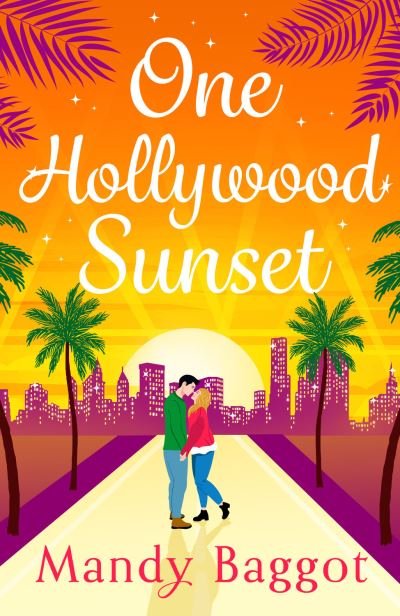 Cover for Mandy Baggot · One Hollywood Sunset: A laugh-out-loud, escapist romantic comedy from Mandy Baggot for 2024 (Paperback Bog) (2024)