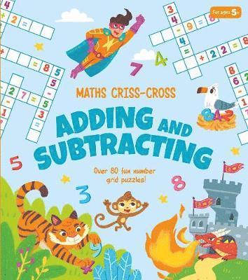 Cover for Annabel Savery · Maths Criss-Cross Adding and Subtracting: Over 80 Fun Number Grid Puzzles! (Paperback Book) (2021)