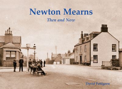 Newton Mearns Then & Now - David Pettigrew - Books - Stenlake Publishing - 9781840339178 - November 22, 2021
