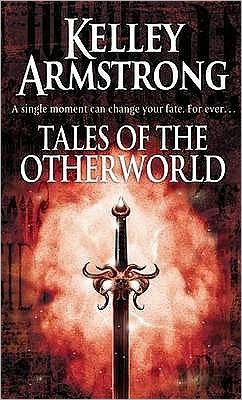 Cover for Kelley Armstrong · Tales Of The Otherworld: Book 2 of the Tales of the Otherworld Series - Otherworld Tales (Paperback Book) (2010)