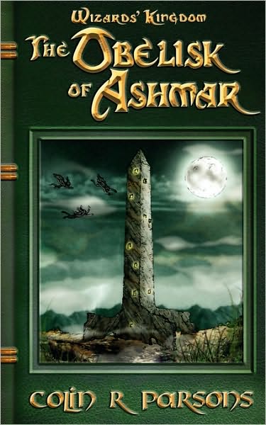 Cover for Colin R. Parsons · Wizards' Kingdom: The Obelisk of Ashmar (Paperback Book) (2006)