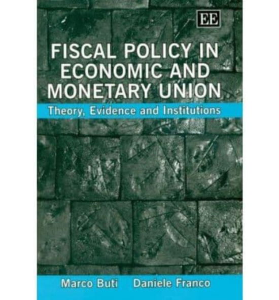 Cover for Marco Buti · Fiscal Policy in Economic and Monetary Union: Theory, Evidence and Institutions (Hardcover Book) (2005)