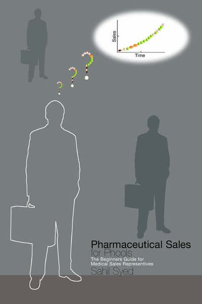 Cover for Sahil Syed · Pharmaceutical Sales for Phools - the Beginners Guide for Medical Sales Representatives (Paperback Book) (2006)