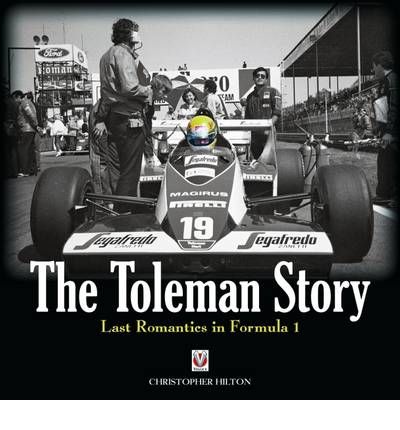 Cover for Christopher Hilton · The Toleman Story: Last Romantics in Formula 1 (Hardcover Book) (2009)