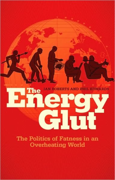 Cover for Ian Roberts · The Energy Glut: The Politics of Fatness in an Overheating World (Hardcover bog) (2010)