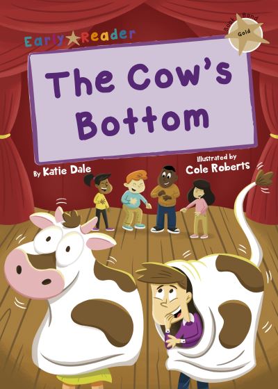 Cover for Katie Dale · The Cow's Bottom: (Gold Early Reader) - Maverick Early Readers (Paperback Book) (2020)