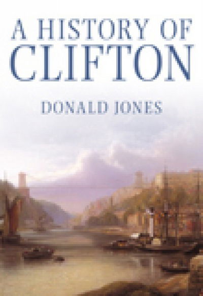 Cover for Donald Jones · A History of Clifton (Paperback Book) [UK edition] (2008)