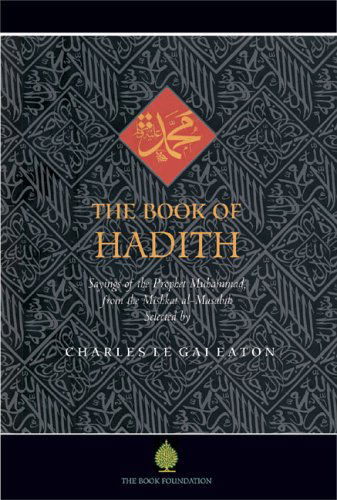 Charles Le Gai Eaton · The Book of Hadith: Sayings of the Prophet Muhammad from the Mishkat Al Masabih (Paperback Book) (2008)
