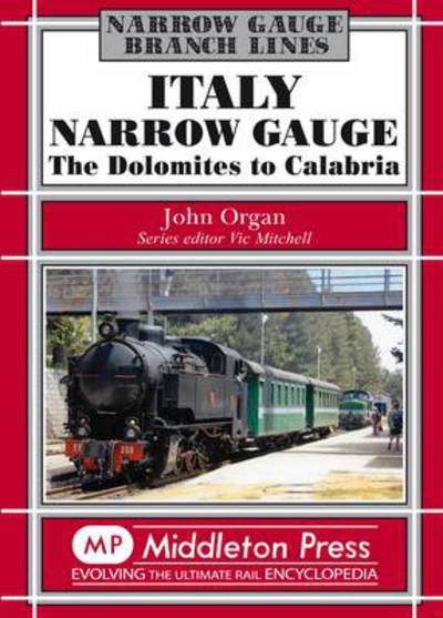 Cover for John Organ · Italy Narrow Gauge: the Dolomites to Calabria - Narrow Gauge (Hardcover Book) (2012)