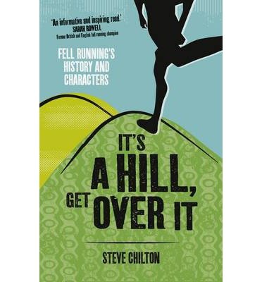Cover for Steve Chilton · It's a Hill, Get Over it: Fell Running's History and Characters (Taschenbuch) (2014)