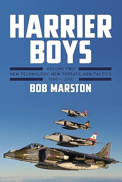 Cover for Bob Marston · Harrier Boys: Volume Two: New Threats, New Technology, New Tactics, 1990 - 2010 (Hardcover Book) (2016)