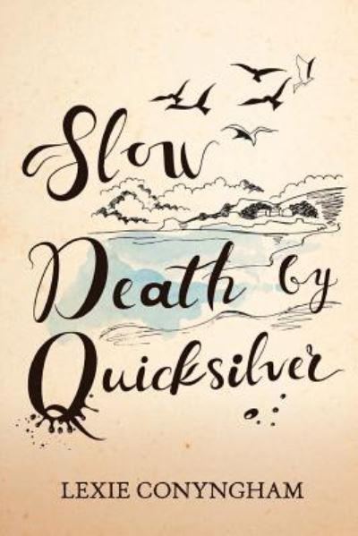 Cover for Lexie Conyngham · Slow Death by Quicksilver (Paperback Book) (2016)