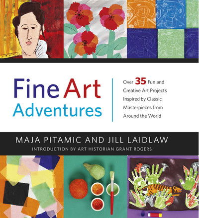 Cover for Maja Pitamic · Fine Art Adventures: Over 35 Fun and Creative Art Projects Inspired by Classic Masterpieces from Around the World (Hardcover Book) (2017)