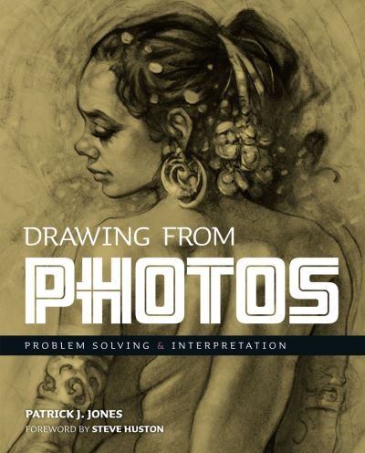 Cover for Patrick J. Jones · Drawing From Photos: Problem Solving &amp; Interpretation (Pocketbok) (2022)