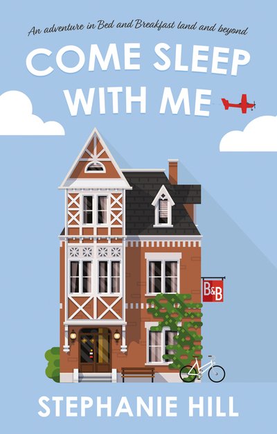 Cover for Stephanie Hill · Come Sleep With Me: An Adventure in Bed and Breakfast Land and Beyond (Paperback Book) (2019)