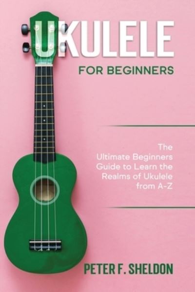 Cover for Peter F Sheldon · Ukulele for Beginners (Paperback Book) (2020)