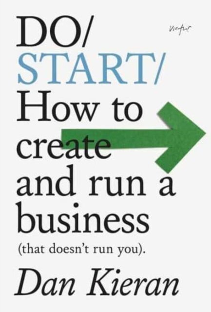 Cover for Dan Kieran · Do Start: How to create and run a Business (that doesn't run you) (Paperback Book) (2023)
