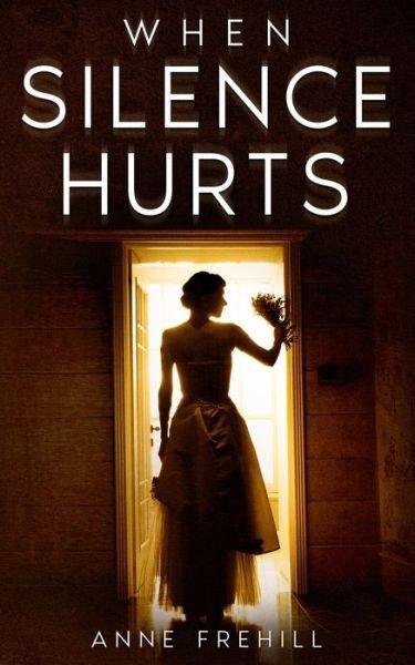 Cover for Anne Frehill · When Silence Hurts (Paperback Book) (2021)