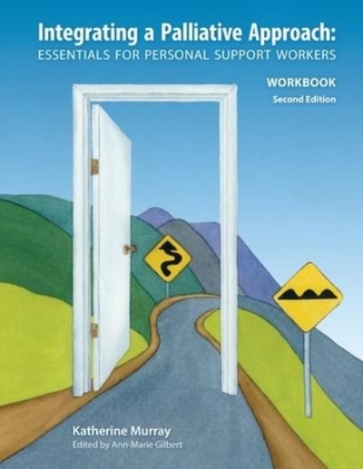 Cover for Katherine Murray · Integrating a Palliative Approach Workbook 2nd Edition, Revised: Essentials For Personal Support workers (Paperback Book) [2nd Edition edition] (2020)